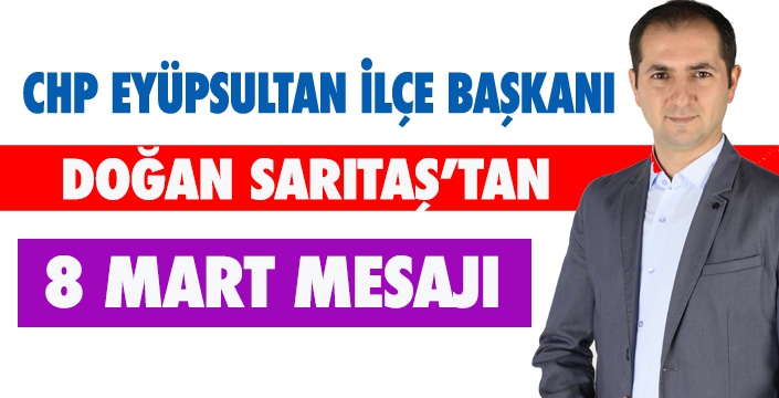 DOĞAN SARITAŞ'TAN 8 MART MESAJI