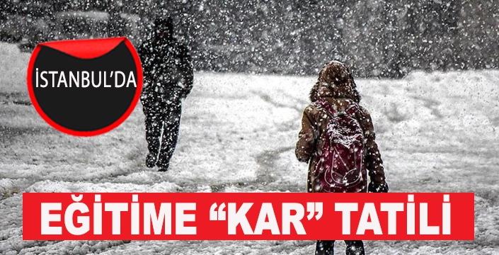 EĞİTİME “KAR” TATİLİ