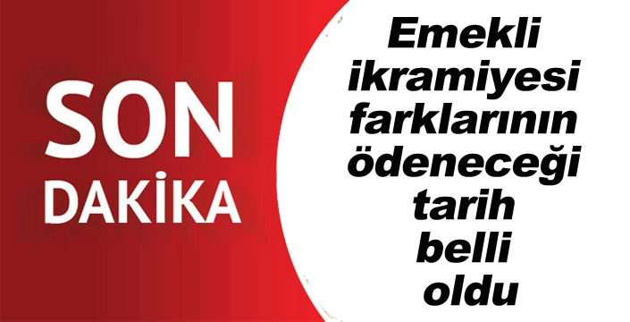 Emekli ikramiyesi farklarının ödeneceği tarih belli oldu