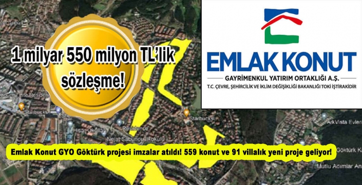 Emlak Konut GYO Göktürk projesi imzalar atıldı!