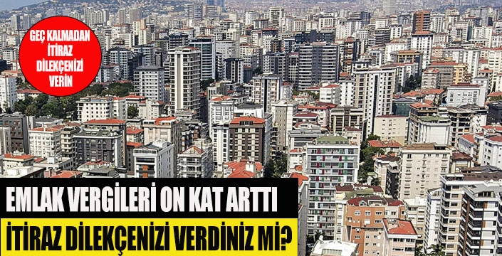 EMLAK RAYİÇ ARTIŞINA İTİRAZ ETTİNİZ Mİ?