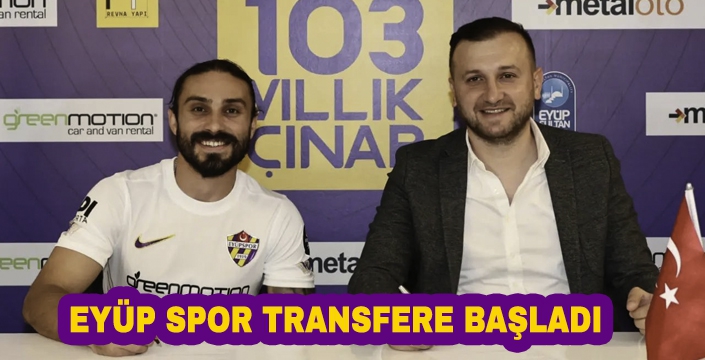 EYÜP SPOR TRANSFERE BAŞLADI