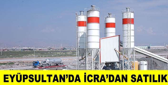 Eyüp Sultan'ta 9 milyon TL'ye icradan satılık beton üretim tesisi hissesi!