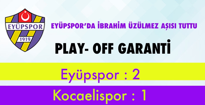 EYÜPSPOR’DA İBRAHİM ÜZÜLMEZ AŞISI TUTTU