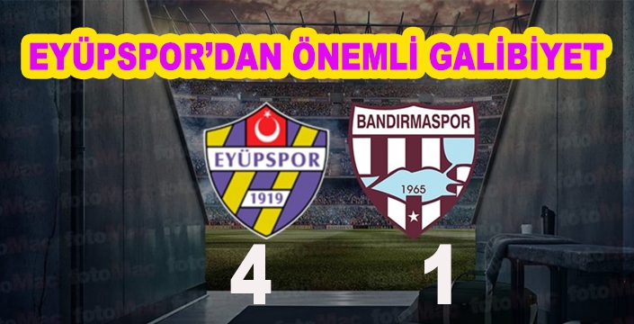 EYÜPSPOR’DAN ÖNEMLİ GALİBİYET