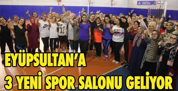 Eyüpsultan 3 yeni spor salonuna kavuşuyor