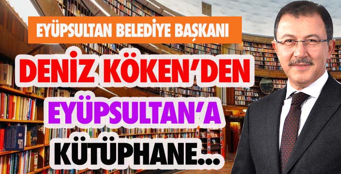 EYÜPSULTAN'A YENİ KÜTÜPHANE GELİYOR