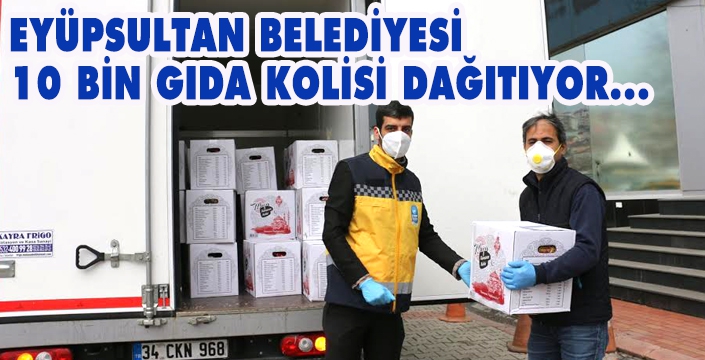 EYÜPSULTAN BELEDİYESİ 10 BİN GIDA KOLİSİ DAĞITILACAK