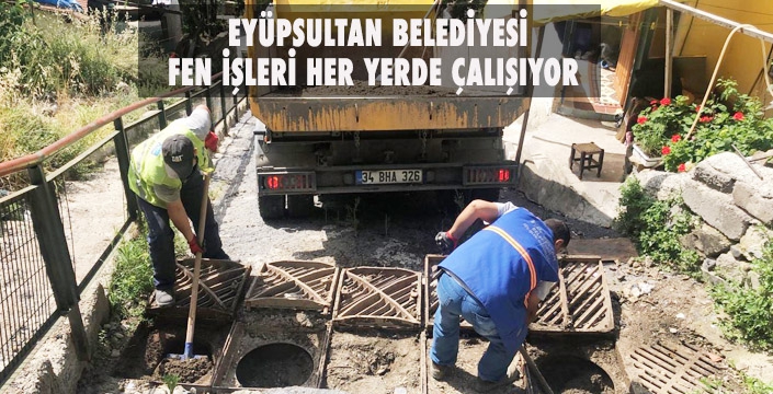 EYÜPSULTAN BELEDİYESİ FEN İŞLERİ HER YERDE ÇALIŞIYOR 