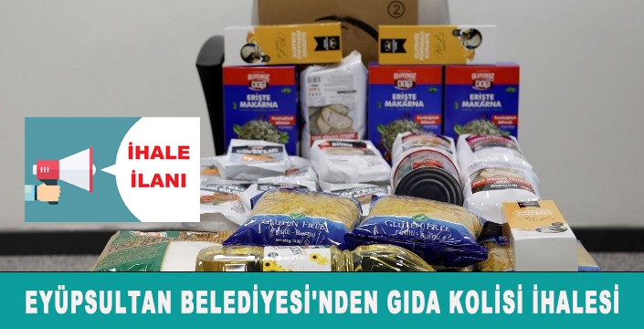 EYÜPSULTAN BELEDİYESİ'NDEN GIDA KOLİSİ İHALESİ