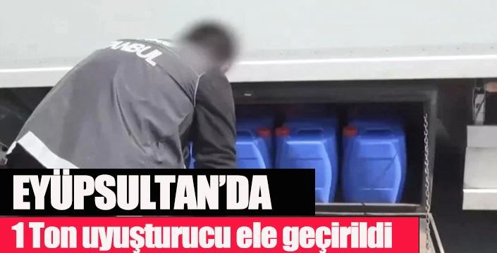 Eyüpsultan'da 1 Ton uyuşturucu ele geçirildi