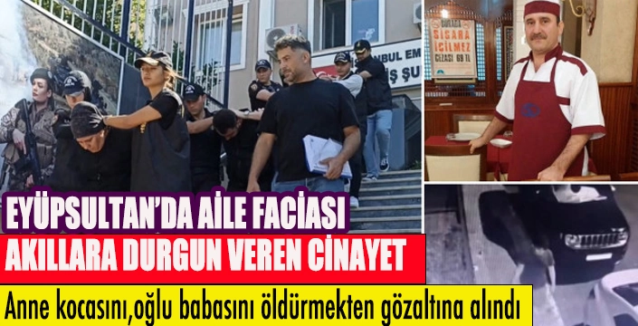 EYÜPSULTAN’DA AİLE FACİASI