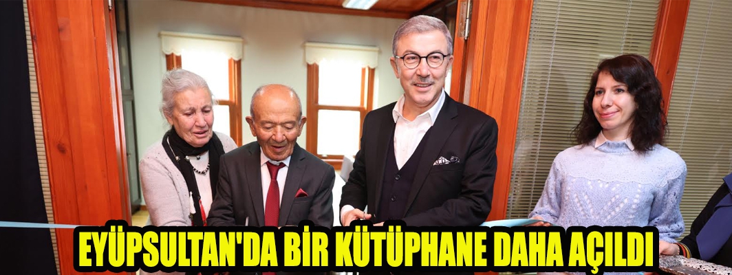 EYÜPSULTAN'DA BİR KÜTÜPHANE DAHA AÇILDI