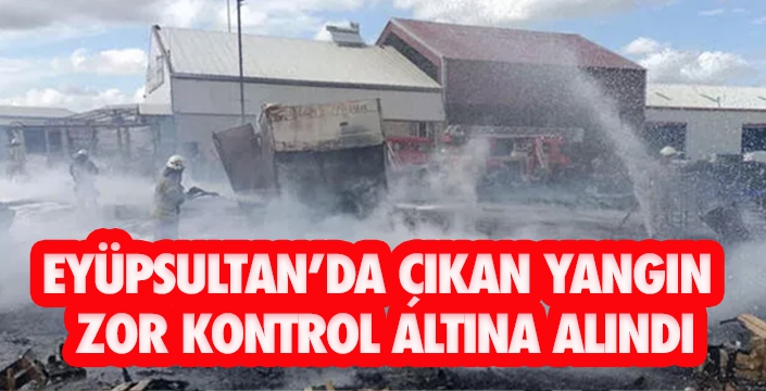 EYÜPSULTAN’DA ÇIKAN YANGIN  ZOR KONTROL ALTINA ALINDI