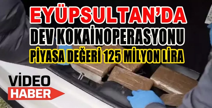 EYÜPSULTAN'DA DEV KOKAİNOPERASYONU