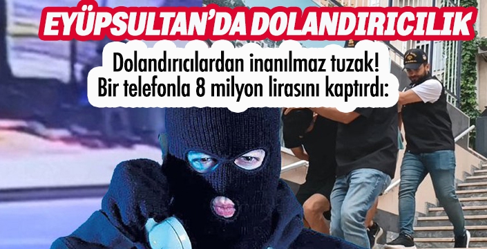 EYÜPSULTAN’DA DOLANDIRICILIK