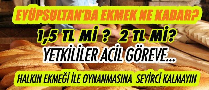  EYÜPSULTAN’DA EKMEK NE KADAR?