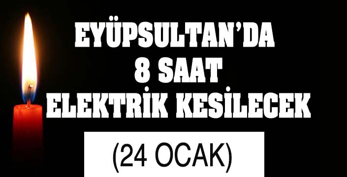 EYÜPSULTAN'DA ELEKTRİK KESİNTİSİ