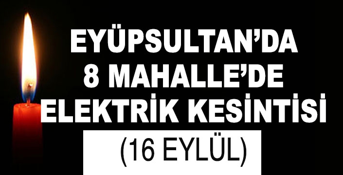 EYÜPSULTAN'DA ELEKTRİK KESİNTİSİ