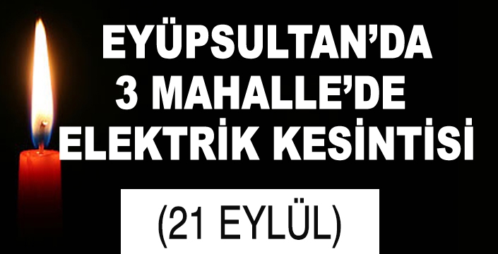 EYÜPSULTAN'DA ELEKTRİK KESİNTİSİ