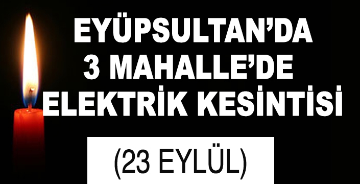 EYÜPSULTAN'DA ELEKTRİK KESİNTİSİ