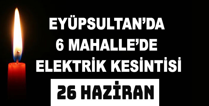 EYÜPSULTAN'DA ELEKTRİK KESİNTİSİ