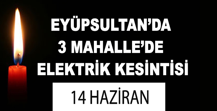 EYÜPSULTAN'DA ELEKTRİK KESİNTİSİ