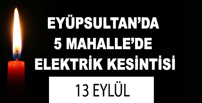 EYÜPSULTAN'DA ELEKTRİK KESİNTİSİ