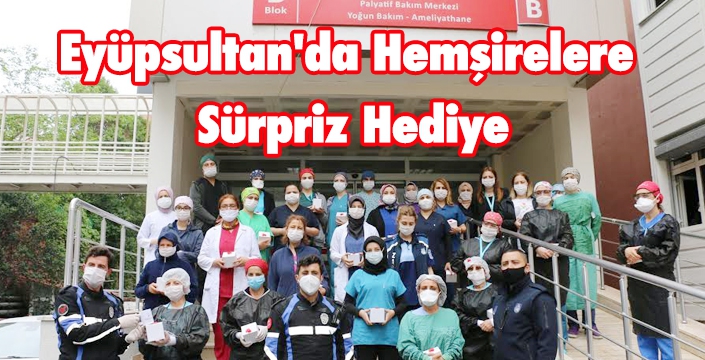 Eyüpsultan'da Hemşirelere Sürpriz Hediye