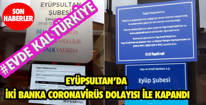 EYÜPSULTAN’DA  İKİ BANKA CORONAVİRÜS DOLAYISI İLE KAPANDI