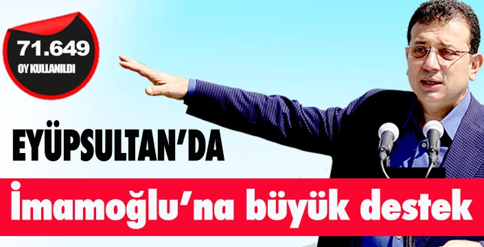 Eyüpsultan’da İmamoğlu’na büyük destek