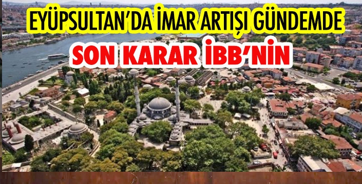 EYÜPSULTAN’DA İMAR ARTIŞI GÜNDEMDE