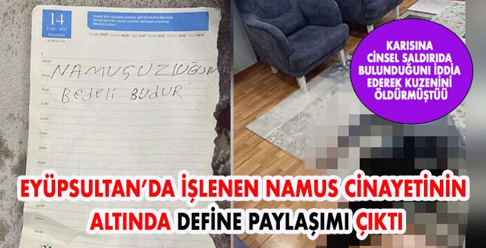 EYÜPSULTAN’DA İŞLENEN NAMUS CİNAYETİNİN ALTINDA DEFİNE PAYLAŞIMI ÇIKTI