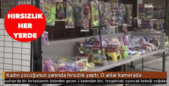 Eyüpsultan'da kadın çocuğunun yanında hırsızlık yaptı