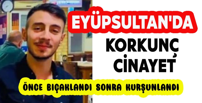 EYÜPSULTAN'DA KORKUNÇ CİNAYET