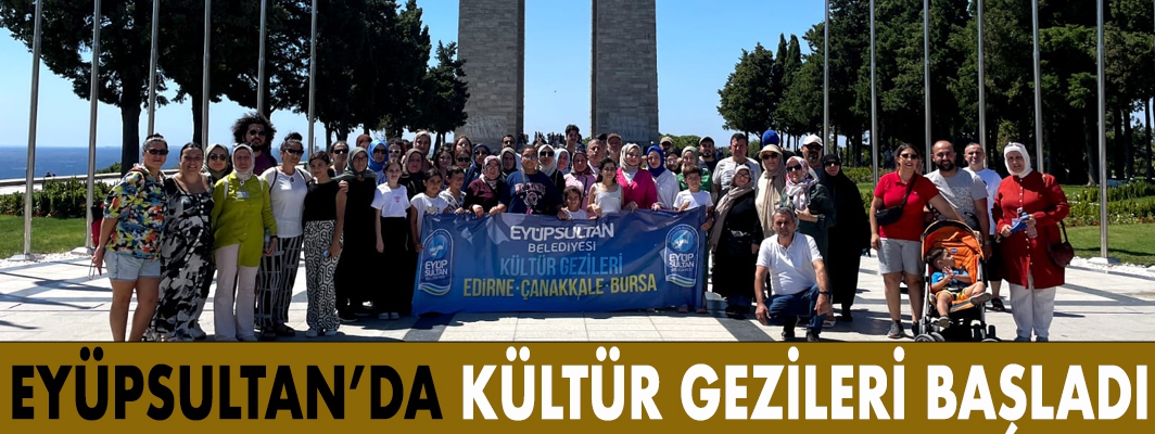 EYÜPSULTAN’DA KÜLTÜR GEZİLERİ BAŞLADI