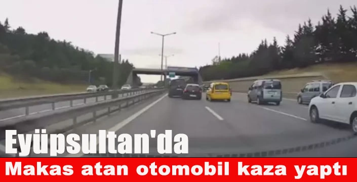 Eyüpsultan'da Makas atan otomobil kaza yaptı