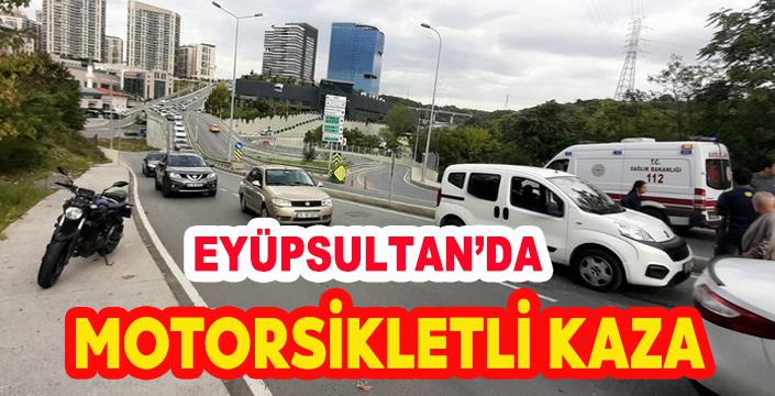 EYÜPSULTAN'DA MOTORSİKLETLİ KAZA