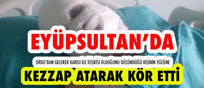 Eyüpsultan'da Sokak Ortasında Kezzapla Saldırdı...