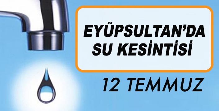 EYÜPSULTAN'DA SU KESİNTİSİ