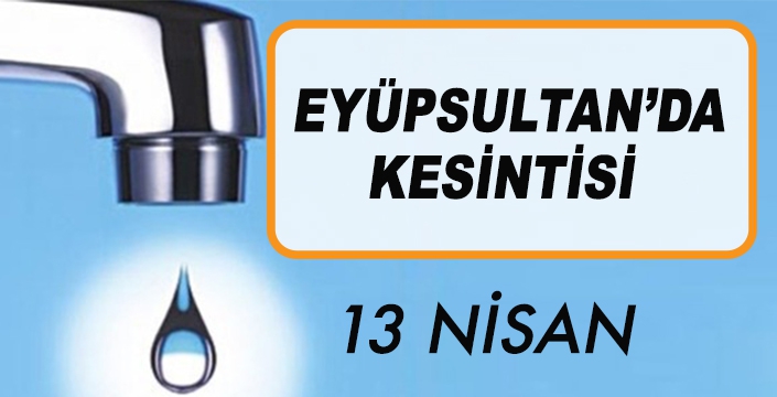 EYÜPSULTAN'DA SU KESİNTİSİ