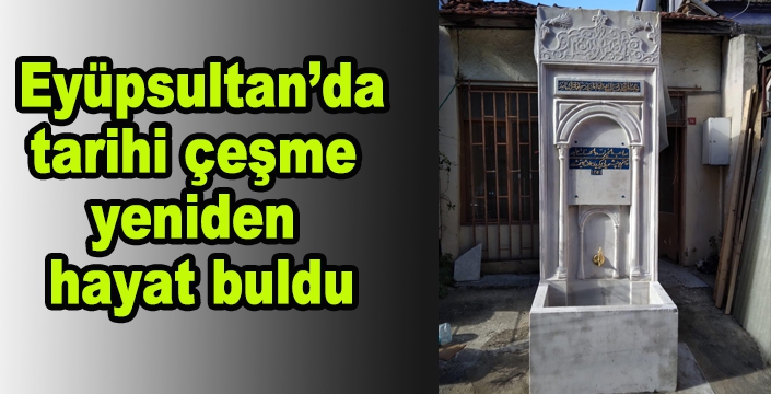 Eyüpsultan’da tarihi çeşme yeniden hayat buldu