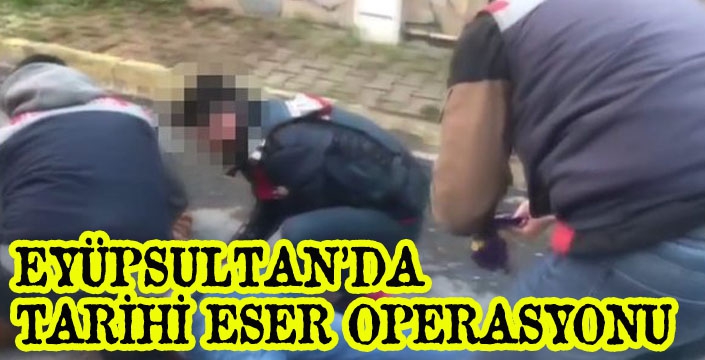 EYÜPSULTAN’DA  TARİHİ ESER OPERASYONU