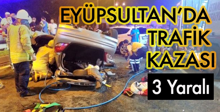 EYÜPSULTAN’DA  TRAFİK  KAZASI