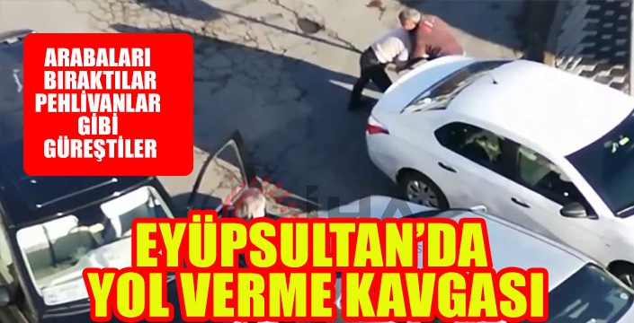 EYÜPSULTAN'DA YOL VERME KAVGASI