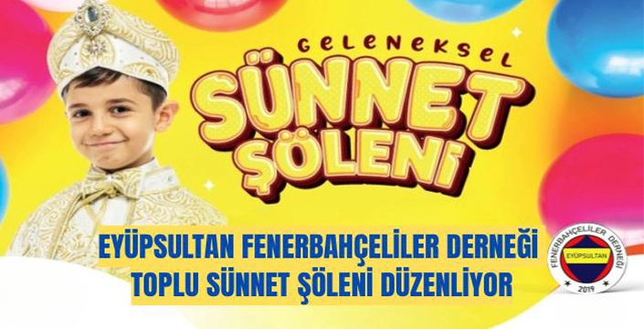 Eyüpsultan Fenerbahçeliler Derneği’nden Geleneksel Sünnet Şöleni