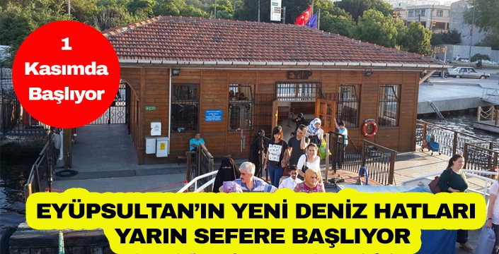 EYÜPSULTAN’IN YENİ DENİZ HATLARI  YARIN SEFERE BAŞLIYOR