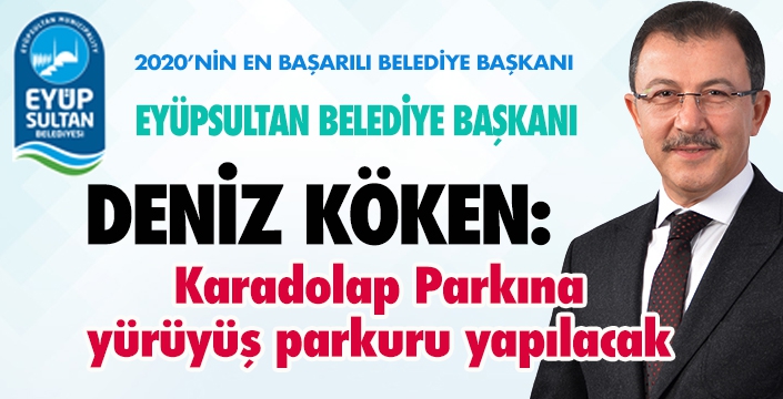 Eyüpsultan Karadolap Parkına yürüyüş parkuru yapılacak