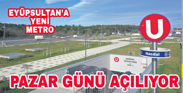 EYÜPSULTAN YENİ METROSUNA KAVUŞUYOR