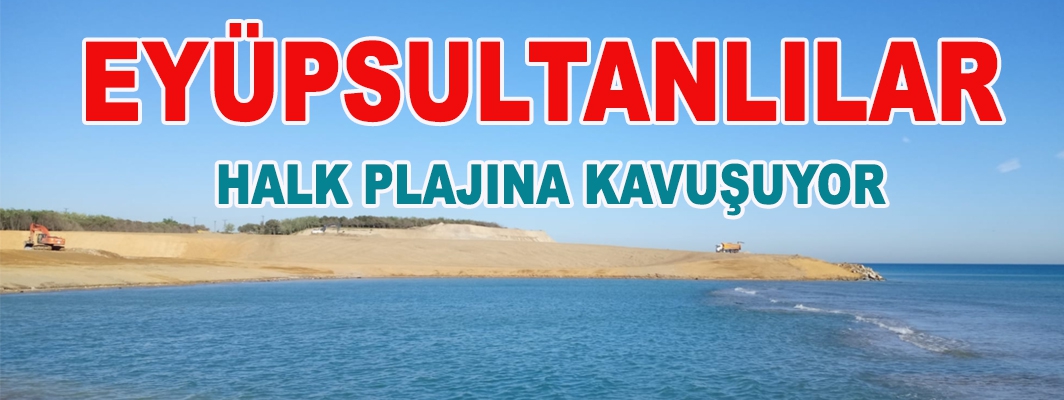  EYÜPSULTANLILAR HALK PLAJINA KAVUŞUYOR